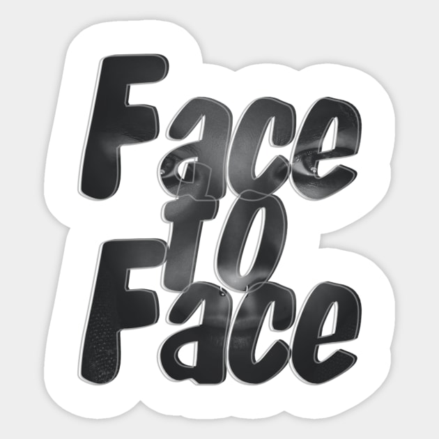 Face to Face Sticker by afternoontees